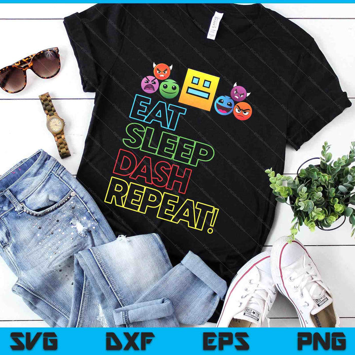 Eat Sleep Dash Repeat Video Game Geometry Video Gamer Lover SVG PNG Digital Printable Files