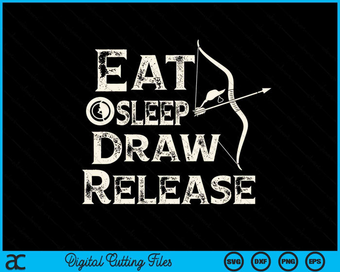 Eat Sleep Draw Release Archery Bow SVG PNG Digital Printable Files