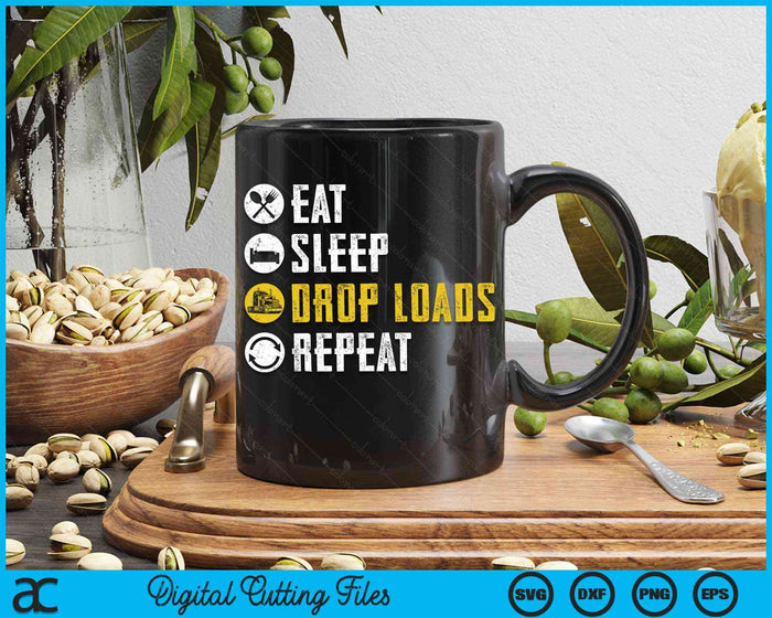 Eat Sleep Drop Loads Repeat Funny Truck Driver Joke Saying Trucker Gift SVG PNG Digital Printable Files