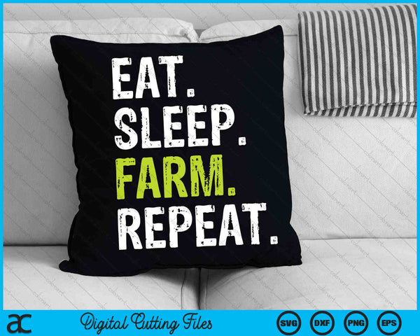 Eat Sleep Farm Repeat Farmer Farming SVG PNG Cutting Printable Files