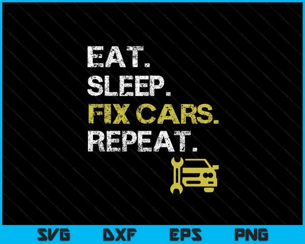 Eat Sleep Fix Cars Repeat Auto Mechanic Gift SVG PNG Digital Cutting Files