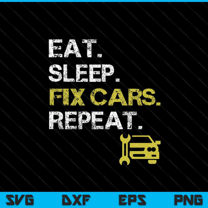 Eat sleep fix cars repeat auto mechanic SVG cut file