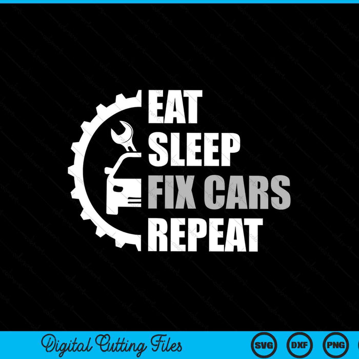 Eat sleep fix cars repeat car lover SVG cut file