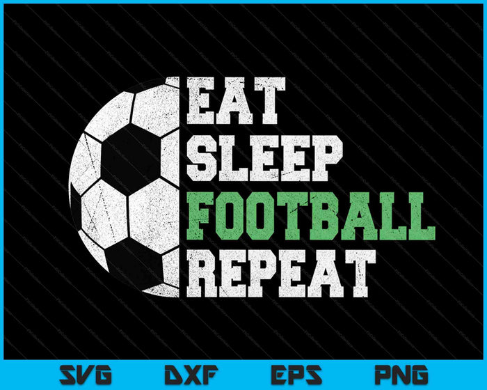 Eat Sleep Football Repeat SVG PNG Digital Cutting Files