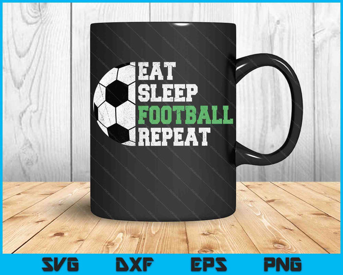 Eat Sleep Football Repeat SVG PNG Digital Cutting Files