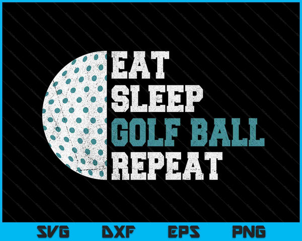 Eat sleep golf ball repeat SVG cut file