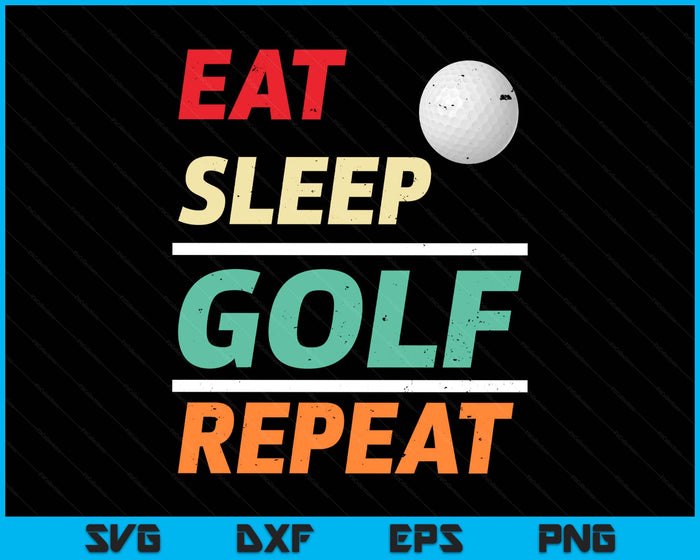 Eat Sleep Golf Repeat Sports Lover SVG PNG Digital Printable Files
