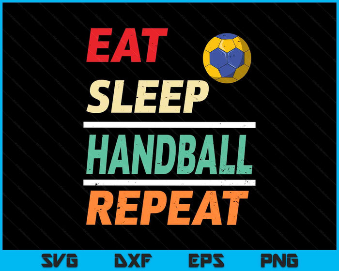 Eat Sleep Handball Repeat Sports Lover SVG PNG Digital Printable Files