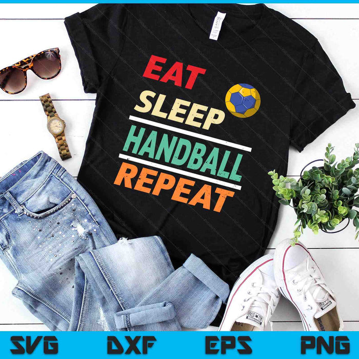Eat Sleep Handball Repeat Sports Lover SVG PNG Digital Printable Files