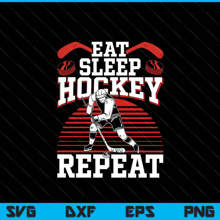 Eat sleep hockey repeat ice hockey player hockey SVG PNG cut file for Cricut