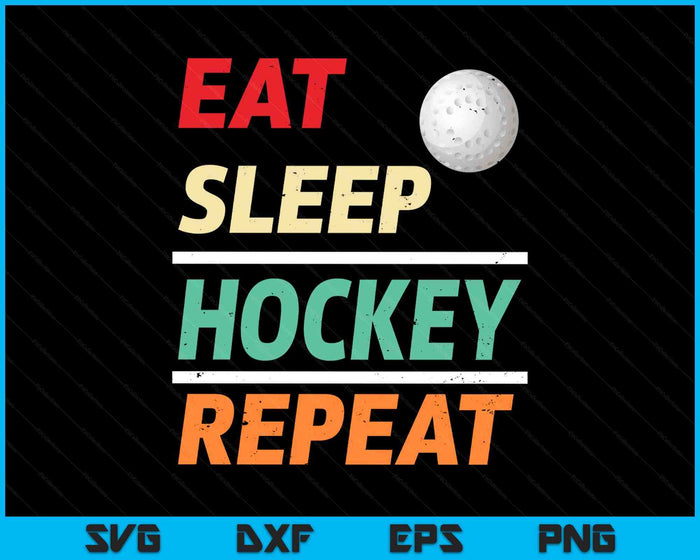 Eat Sleep Hockey Repeat Sports Lover SVG PNG Digital Printable Files