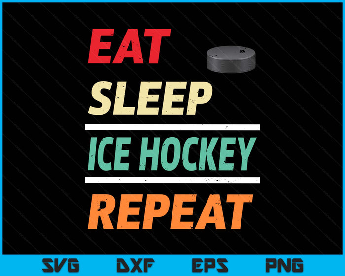 Eat Sleep Ice Hockey Repeat Sports Lover SVG PNG Digital Printable Files
