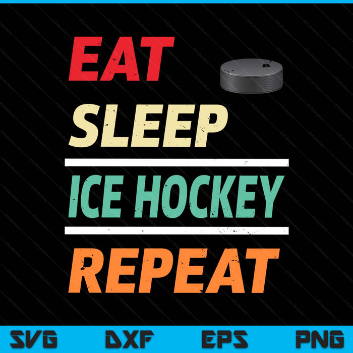 Eat sleep ice hockey repeat sports lover SVG PNG cut file for Cricut