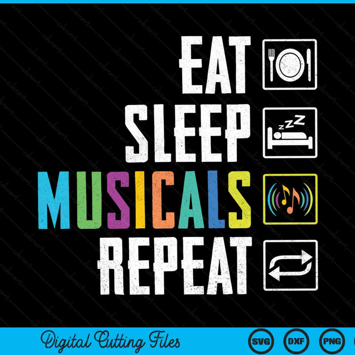 Eat sleep musicals repeat musical show actress actor theatre SVG cut file