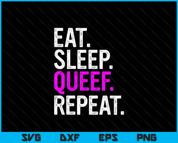 Eat sleep queef repeat queef inappropriate queefing joke SVG cut file