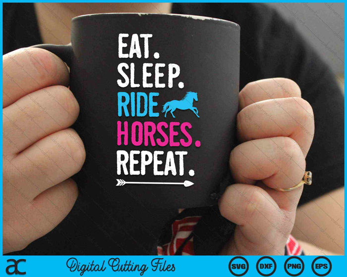 Eat Sleep Ride Horses Repeat Horse Ride Equestrian SVG PNG Digital Cutting Files