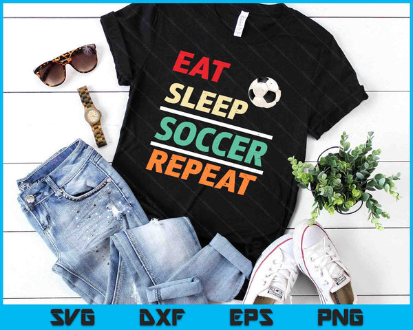 Eat Sleep Soccer Repeat Sports Lover SVG PNG Digital Printable Files