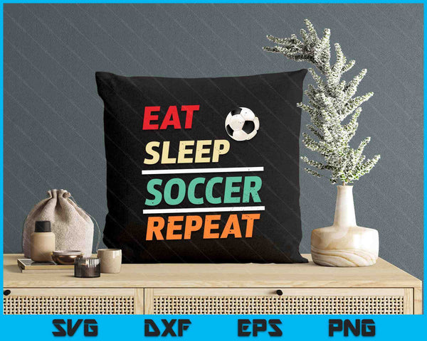 Eat Sleep Soccer Repeat Sports Lover SVG PNG Digital Printable Files