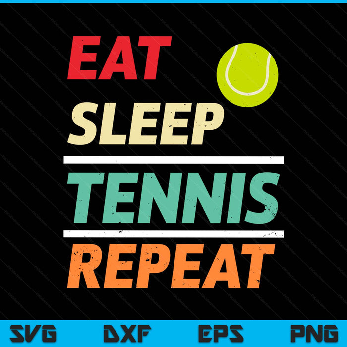 Eat sleep tennis repeat sports lover SVG cut file