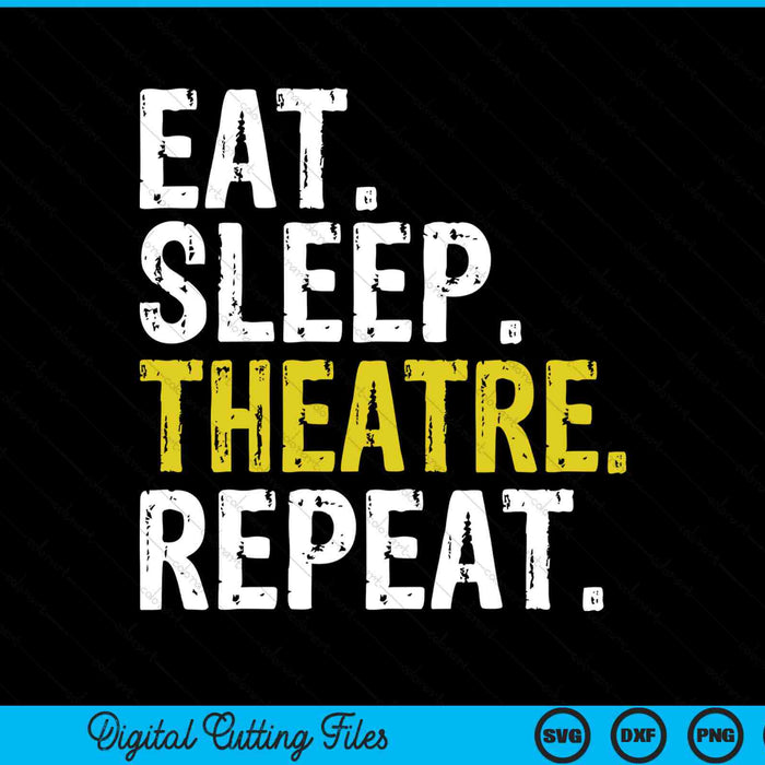 Eat sleep theatre repeat actor SVG cut file