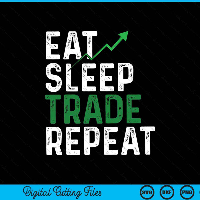 Eat sleep trade repeat trading stock trader SVG cut file