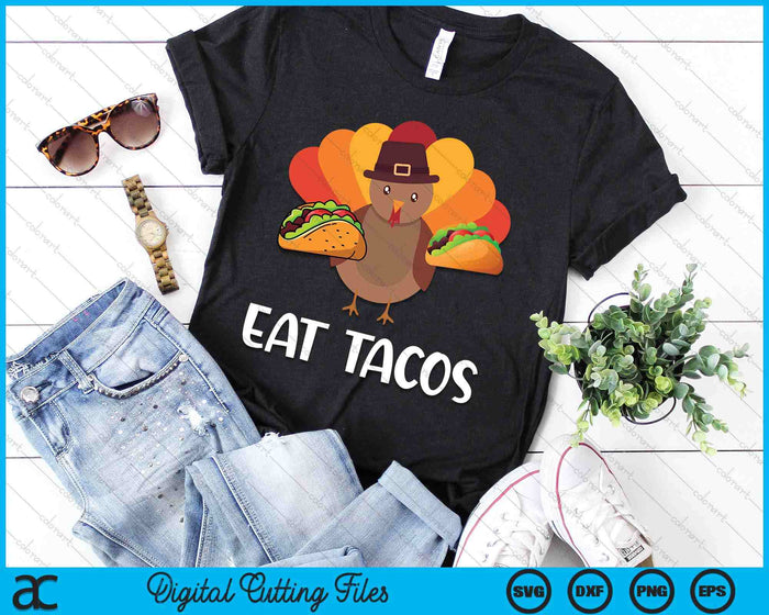 Eat Tacos Thanksgiving SVG PNG Digital Cutting File