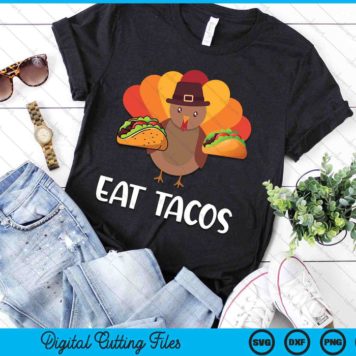 Eat Tacos Thanksgiving SVG PNG Digital Cutting File