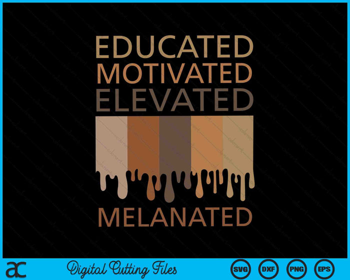 Educado Motivado Elevado Melanated Historia Negra SVG PNG Archivos de Corte Digital