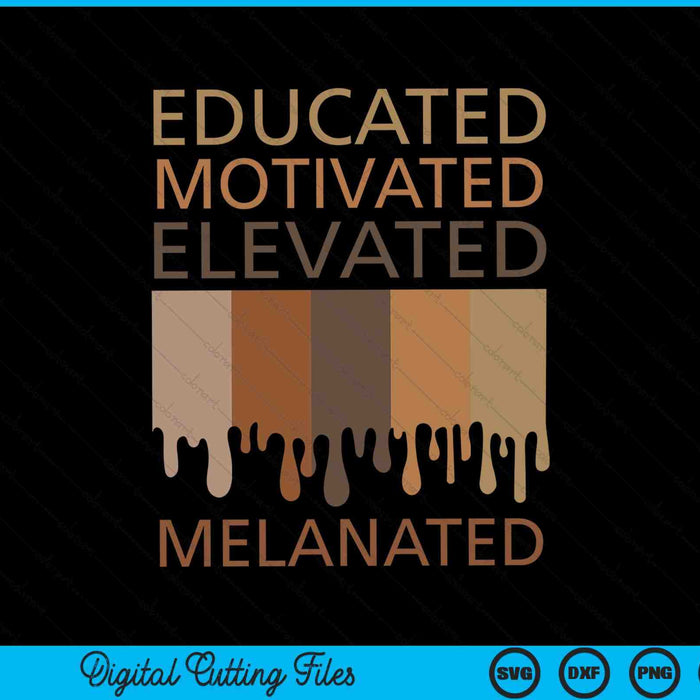 Educado Motivado Elevado Melanated Historia Negra SVG PNG Archivos de Corte Digital