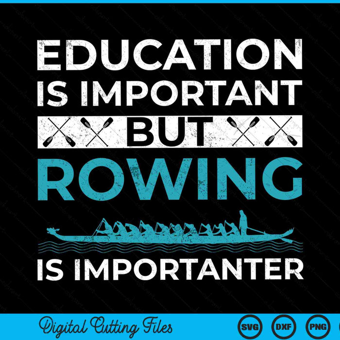 Education Is Important But Rowing Is Importanter Funny Rowing SVG PNG Digital Cutting Files
