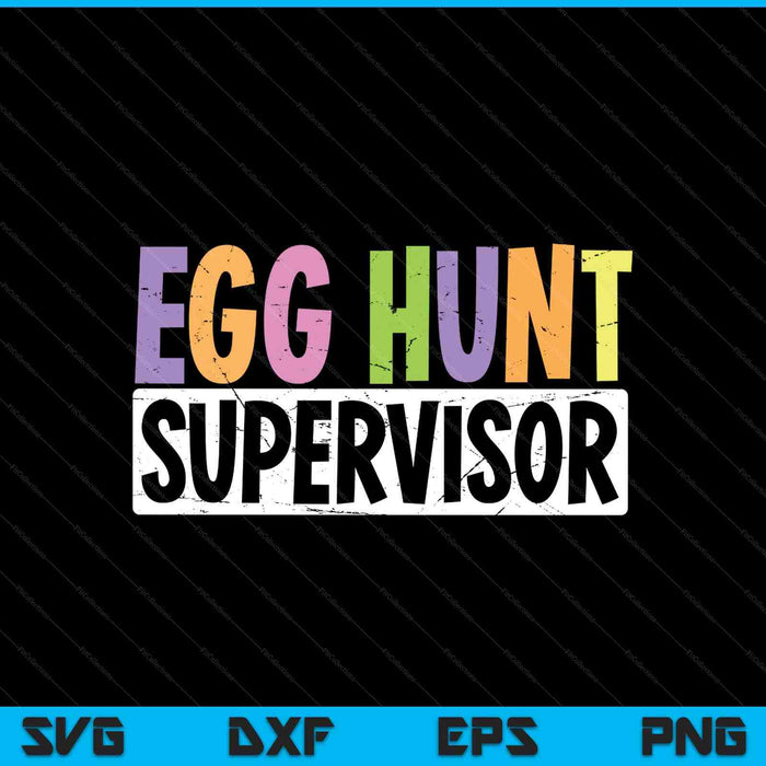 Egg hunt supervisor egg hunting party mom dad adult Easter SVG cut file
