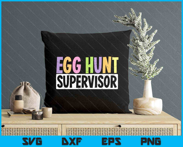Egg Hunt Supervisor  Egg Hunting Party Mom Dad Adult Easter SVG PNG Digital Printable Files