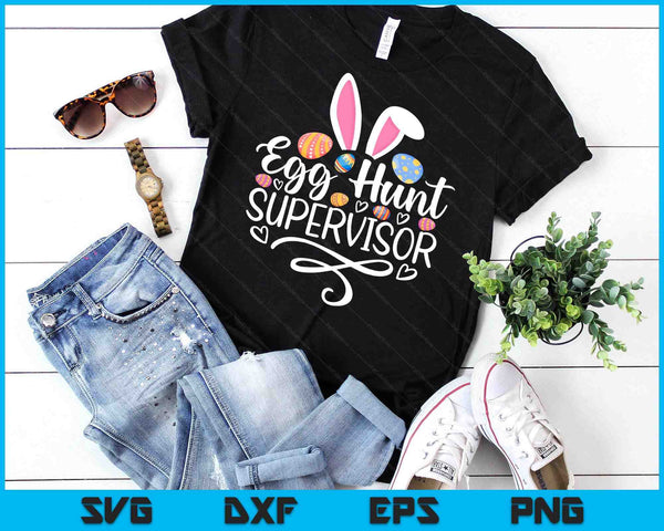 Egg Hunt Supervisor Funny Easter Day Egg Hunt Squad SVG PNG Digital Printable Files