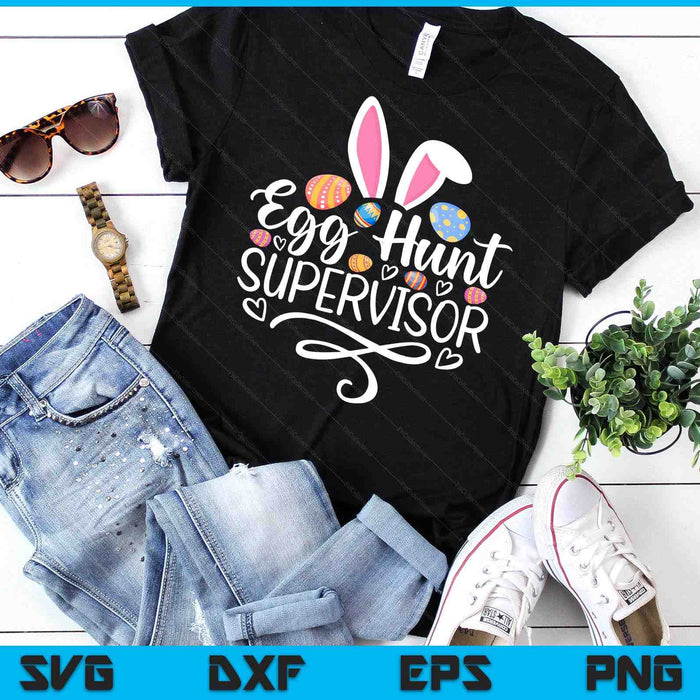 Egg Hunt Supervisor Funny Easter Day Egg Hunt Squad SVG PNG Digital Printable Files
