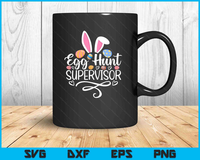 Egg Hunt Supervisor Funny Easter Day Egg Hunt Squad SVG PNG Digital Printable Files