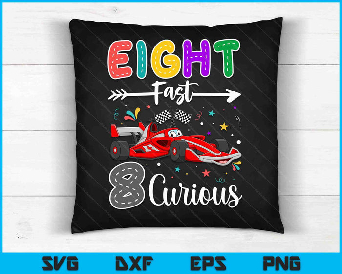 Eighth Fast 8 Curious Racing 8th Birthday Gifts Boy Girl SVG PNG Digital Cutting Files