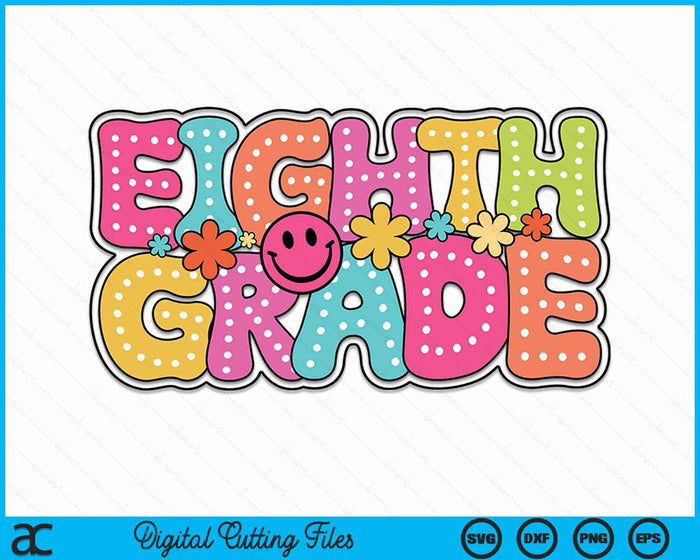 Eighth Grade Groovy Happy First Day Of School Bright Dots SVG PNG Digital Cutting Files