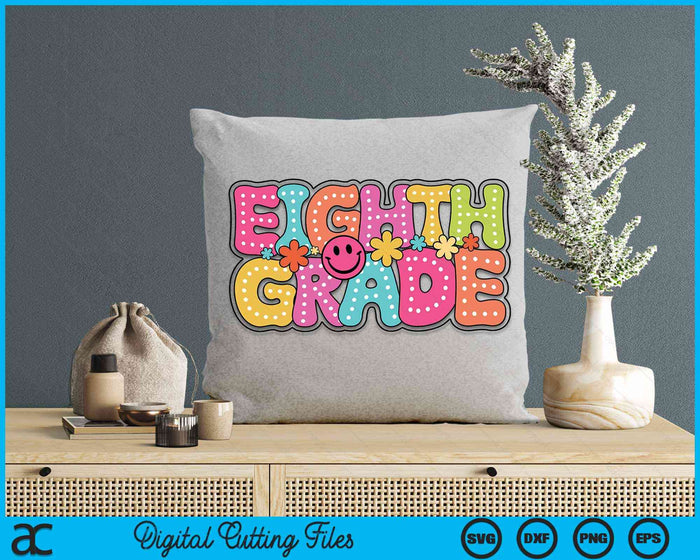 Eighth Grade Groovy Happy First Day Of School Bright Dots SVG PNG Digital Cutting Files