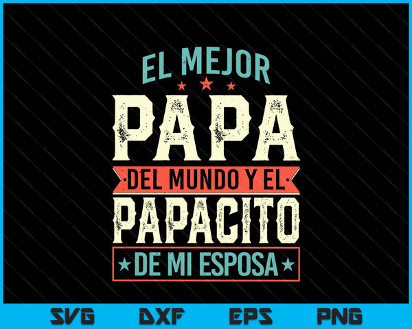 El mejor papa Del mundo camiseta en espanol padre latino SVG cut file