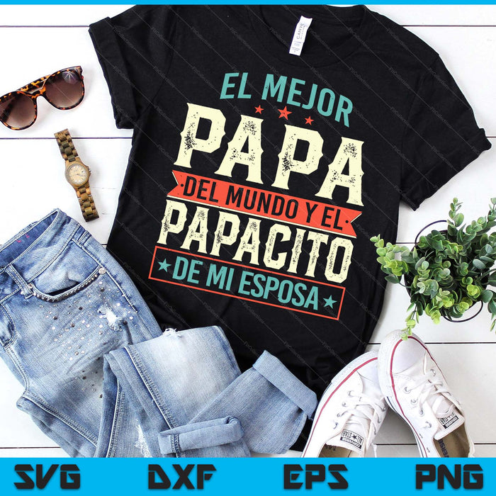 El Mejor Papa Del Mundo Camiseta En Espanol Padre Latino SVG PNG Digital Printable Files