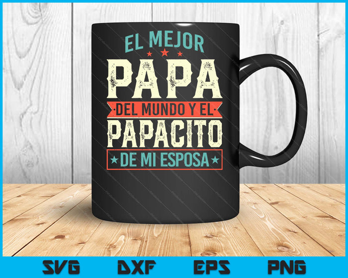 El Mejor Papa Del Mundo Camiseta En Espanol Padre Latino SVG PNG Digital Printable Files