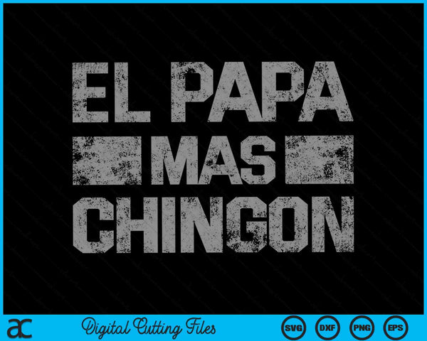 El Papa Mas Chingon Para Papa SVG PNG Cutting Printable Files
