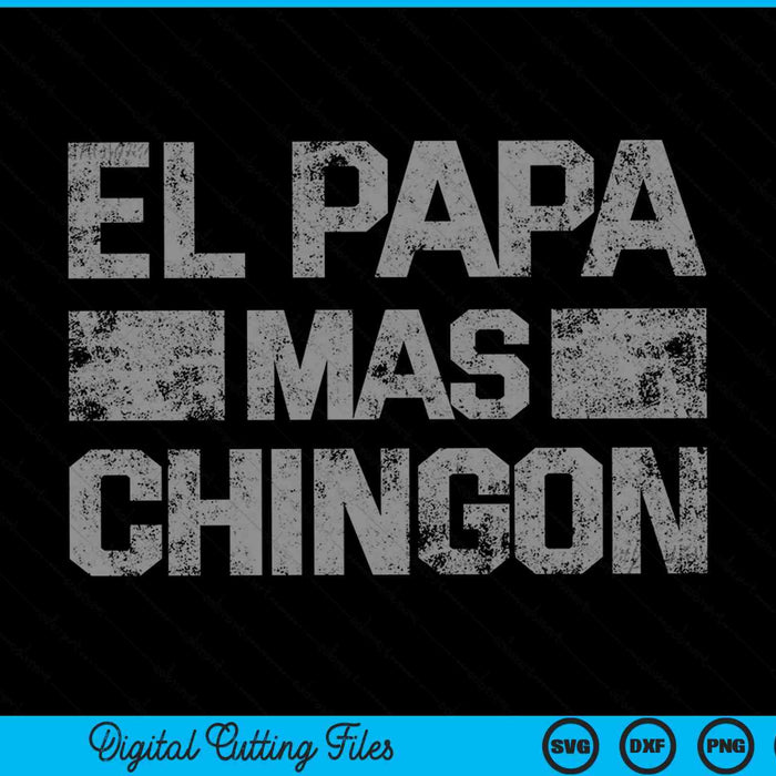 El Papa Mas Chingon Para Papa SVG PNG Cutting Printable Files