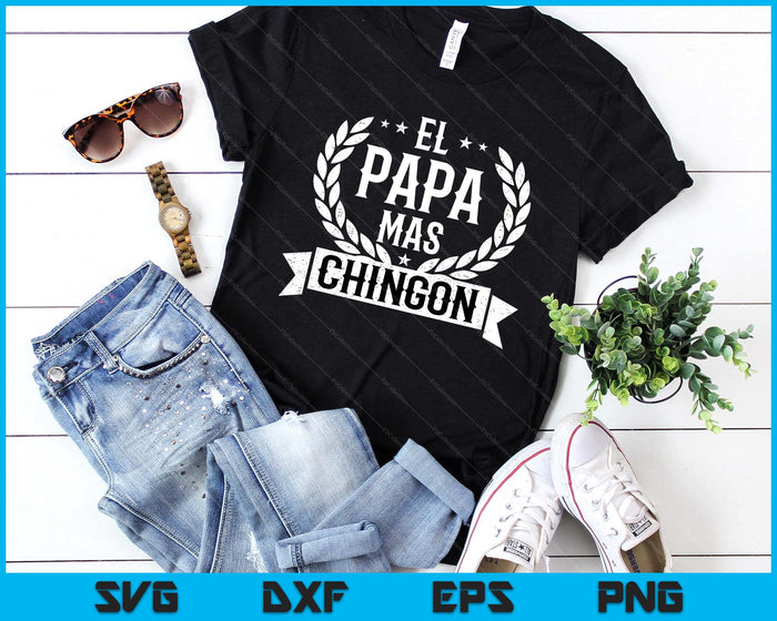 El Papa Mas Chingon Spanish Dad SVG PNG Digital Printable Files