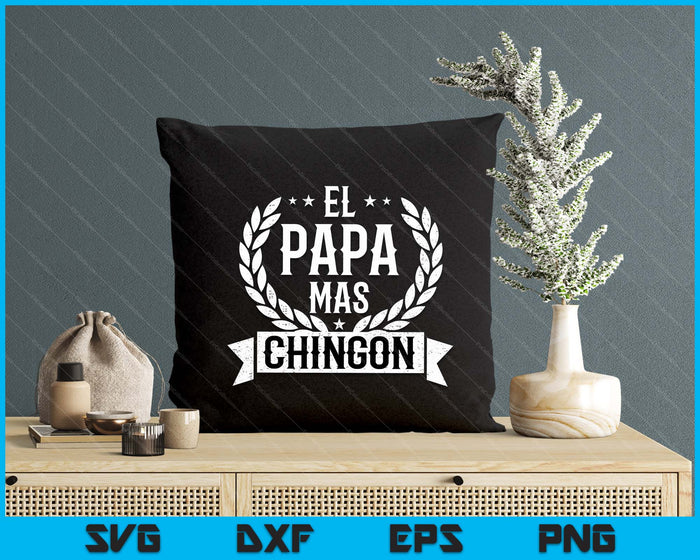 El Papa Mas Chingon Spanish Dad SVG PNG Digital Printable Files