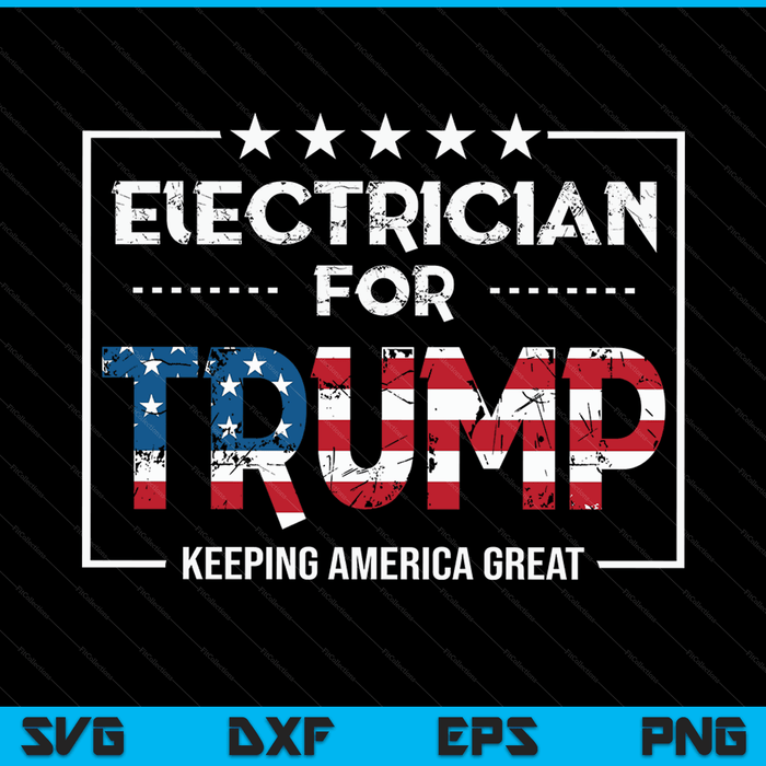 Electrician For Trump Keeping America Great SVG PNG Digital Cutting Files