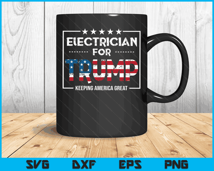 Electrician For Trump Keeping America Great SVG PNG Digital Cutting Files