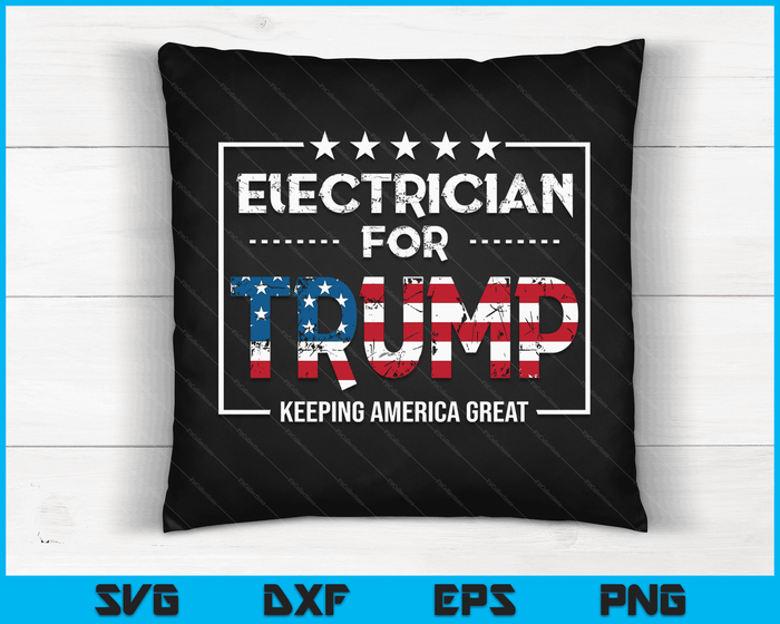 Electrician For Trump Keeping America Great SVG PNG Digital Cutting Files