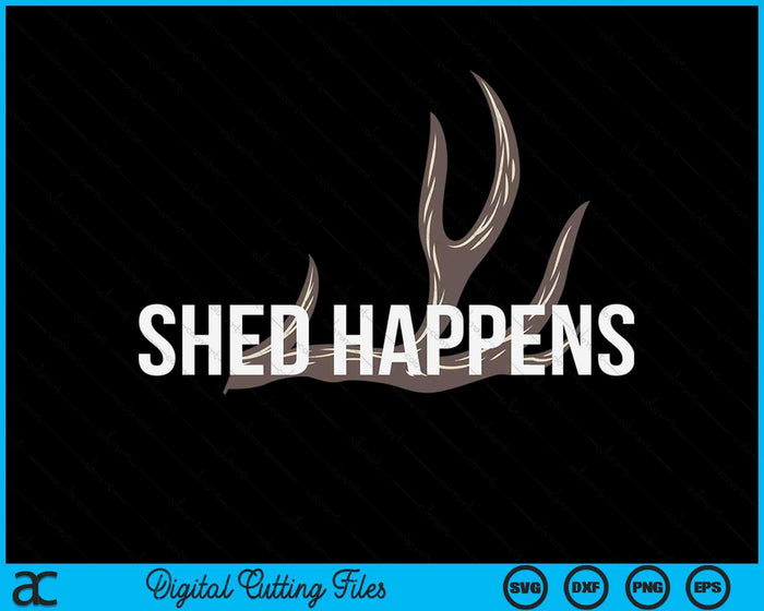 Elk Hunter Shed Happens Deer Hunting SVG PNG Digital Cutting Files