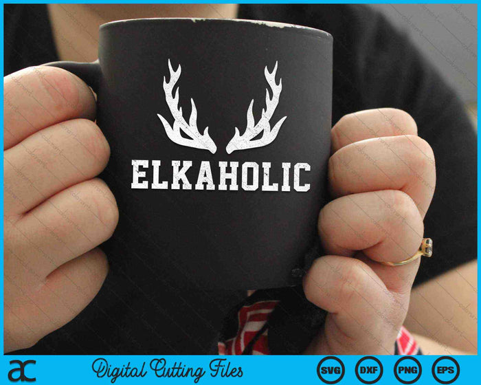 Elk Caza Elkaholic Antler Elk Hunter SVG PNG Archivos de corte digital